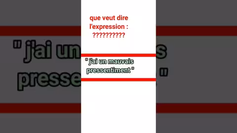 que veut dire l expression: j ai un mauvais pressentiment
