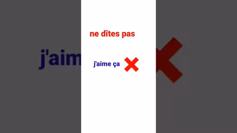 ne dîtes pas j aime ça
